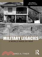 Military Legacies ─ A World Made by War