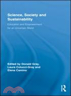 Science, Society and Sustainability: Education and Empowerment for an Uncertain World