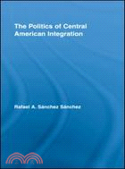 The Politics of Central American Integration