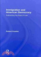 Immigration and American Democracy: Subverting the Rule of Law