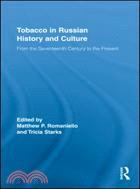 Tobacco in Russian History and Culture: From The Seventeenth Century to the Present