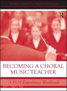 Becoming a Choral Music Teacher ─ A Field Experience Workbook