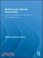 Defining the Atlantic Community ─ Culture, Intellectuals, and Policies in the Mid-Twentieth Century