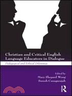 Christian and Critical English Language Educators in Dialogue: Pedagogical and Ethical Dilemmas