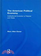 The American Political Economy:Institutional Evolution of Market and State