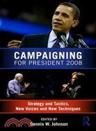 Campaigning for President 2008: Strategy and Tactics, New Voices and New Techniques