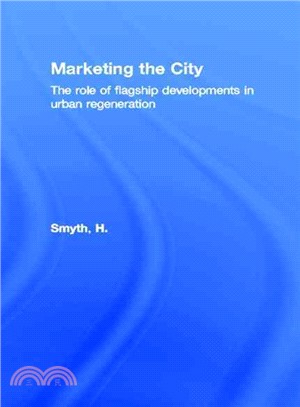 Marketing the city :the role of flagship developments in urban regeneration /
