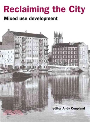 Reclaiming the city :mixed use development /