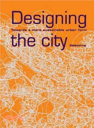 Designing the city :towards a more sustainable urban form /