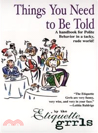 Things You Need to Be Told ─ A Handbook for Polite Behavior in a Tacky Rude World