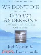 We Don't Die ─ George Anderson's Conversations With the Other Side