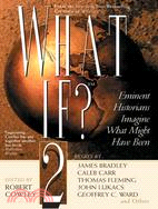 What If? ─ Eminent Historians Imagine What Might Have Been