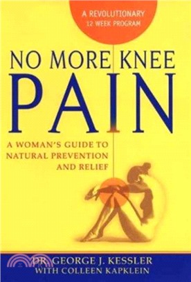 No More Knee Pain：A Womans Guide to Natural Prevention and Relief