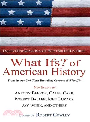 What Ifs? Of American History ─ Eminent Historians Imagine What Might Have Been