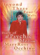 Beyond These Four Walls: Diary of A Psychic Medium