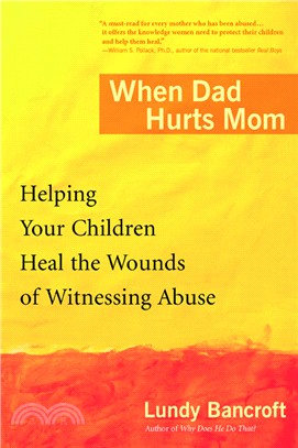 When Dad Hurts Mom ─ Helping Your Children Heal the Wounds of Witnessing Abuse