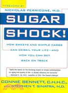 Sugar Shock! ─ How Sweets And Simple Carbs Can Derail Your Life--and How You Can Get It Back on Track