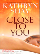 CLOSE TO YOU－KATHRYN SHAY | 拾書所