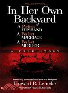 In Her Own Backyard ─ A Perfect Husband, A Perfect Marriage, A Perfect Murder