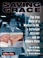 Saving Grace ─ The True Story of a Mother-to-Be, a Deranged Attacker and an Unborn Child