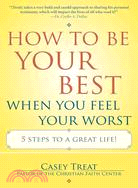 How to Be Your Best When You Feel Your Worst