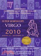 Super Horoscopes Virgo 2010: August 22 - September 22