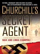 Churchill's Secret Agent ─ A Novel Based on a True Story