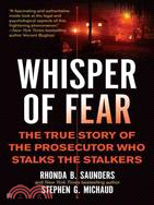 Whisper of Fear: The True Story of the Prosecutor Who Stalks the Stalkers