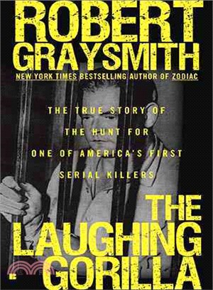 The Laughing Gorilla ─ The True Story of the Hunt for One of America's First Serial Killers