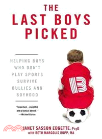 The Last Boys Picked ─ Helping Boys Who Don't Play Sports Survive Bullies and Boyhood