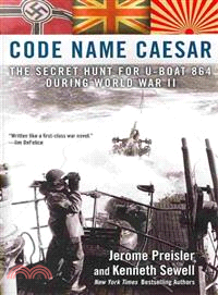 Code Name Caesar ─ The Secret Hunt for U-Boat 864 During World War II