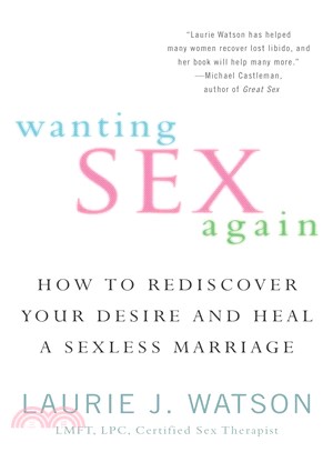 Wanting Sex Again ─ How to Rediscover Your Desire and Heal a Sexless Marriage