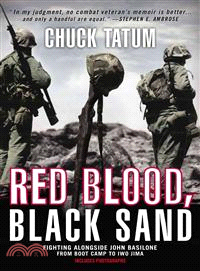 Red Blood, Black Sand ─ Fighting Alongside John Basilone from Boot Camp to Iwo Jima