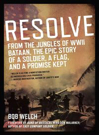 Resolve ─ From the Jungles of WWII Bataan, the Epic Story of a Soldier, a Flag, and a Promise Kept