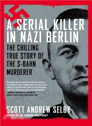 A Serial Killer in Nazi Berlin ─ The Chilling True Story of the S-Bahn Murderer