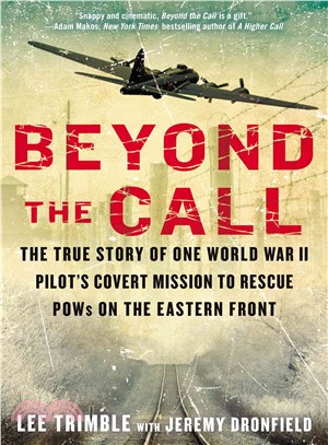 Beyond the Call ― The True Story of One World War II Pilot's Covert Mission to Rescue POWs on the Eastern Front