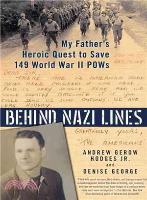 Behind Nazi Lines ― My Father's Heroic Quest to Save 149 World War II Pows