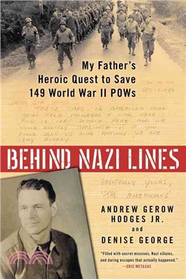 Behind Nazi Lines ─ My Father's Heroic Quest to Save 149 World War II Pows