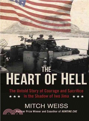 The Heart of Hell ─ The Untold Story of Courage and Sacrifice in the Shadow of Iwo Jima