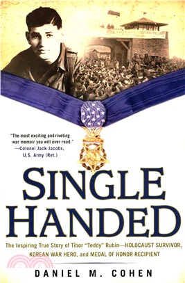 Single Handed ─ The Inspiring True Story of Tibor "Teddy" Rubin - Holocaust Survivor, Korean War Hero, and Medal of Honor Recipient