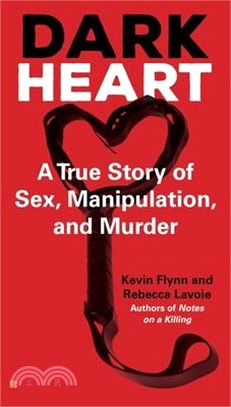 Dark Heart ─ A True Story of Sex, Manipulation, and Murder