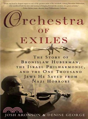 Orchestra of Exiles ─ The Story of Bronislaw Huberman, the Israel Philharmonic, and the One Thousand Jews He Saved from Nazi Horrors