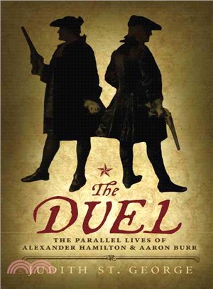 The Duel ─ The Parallel Lives of Alexander Hamilton & Aaaron Burr