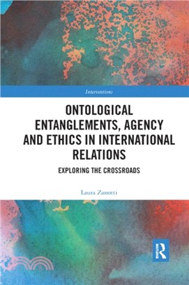 Ontological Entanglements, Agency and Ethics in International Relations