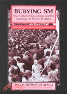 Burying Sm: The Politics of Knowledge and the Sociology of Power in Africa