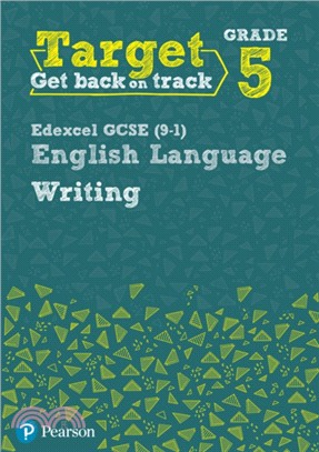 Target Grade 5 Writing Edexcel GCSE (9-1) English Language Workbook：Target Grade 5 Writing Edexcel GCSE (9-1) English Language Workbook