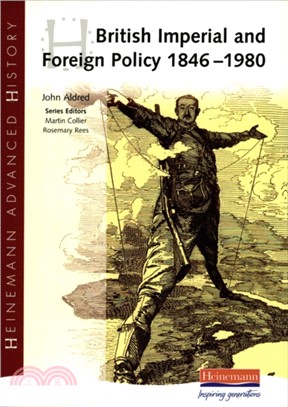 Heinemann Advanced History: British Imperial & Foreign Policy 1846-1980