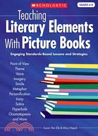 Teaching Literary Elements With Picture Books: Engaging, Standards-Based Lessons and Strategies, Grades 4-8