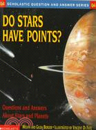 Do stars have points? : questions and answers about stars and planets