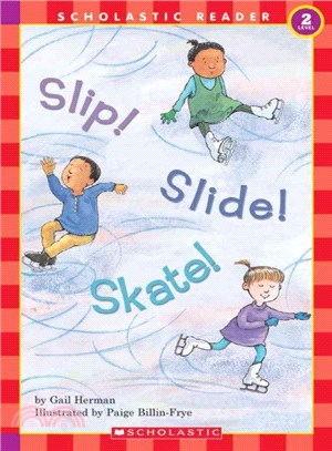 Slip! slide! skate! /
